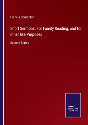 Short Sermons: For Family Reading, and for other like Purposes:Second Series