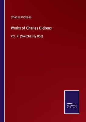Works of Charles Dickens:Vol. XI (Sketches by Boz)