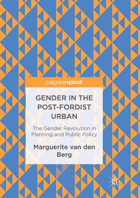 غلاف كتاب Gender in the Post-Fordist Urban : The Gender Revolution in Planning and Public Policy