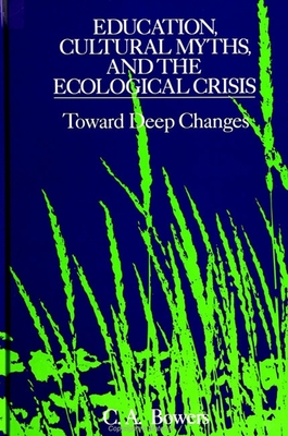 غلاف كتاب Education, Cultural Myths, and the Ecological Crisis : Toward Deep Changes