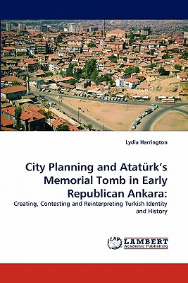 غلاف كتاب City Planning and Ataturk's Memorial Tomb in Early Republican Ankara