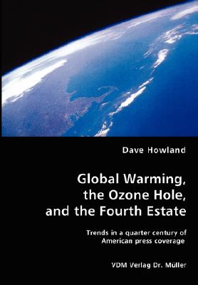 Global Warming, the Ozone Hole, and the Fourth Estate