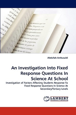 غلاف كتاب An Investigation Into Fixed Response Questions In Science At School