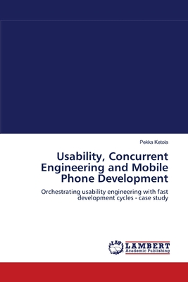 Usability, Concurrent Engineering and Mobile Phone Development