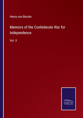 Memoirs of the Confederate War for Independence:Vol. II