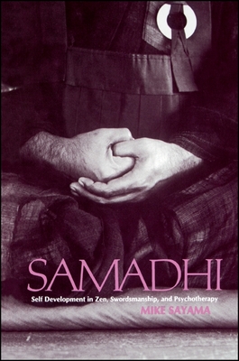 Samadhi : Self Development in Zen, Swordsmanship, and Psychotherapy