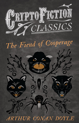 The Fiend of the Cooperage (Cryptofiction Classics - Weird Tales of Strange Creatures)