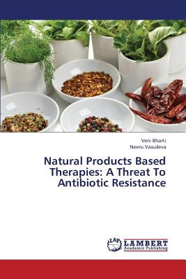 Natural Products Based Therapies: A Threat to Antibiotic Resistance