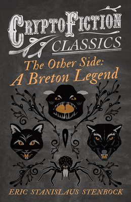 The Other Side: A Breton Legend (Cryptofiction Classics - Weird Tales of Strange Creatures)