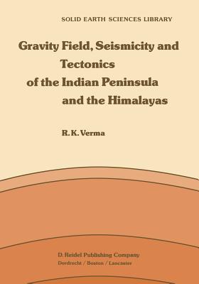 غلاف كتاب Gravity Field, Seismicity and Tectonics of the Indian Peninsula and the Himalayas
