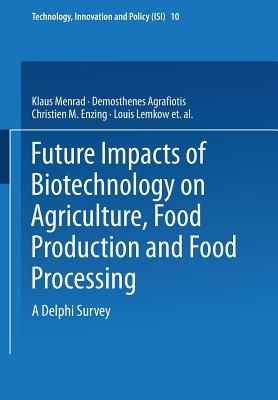 Future Impacts of Biotechnology on Agriculture, Food Production and Food Processing : A Delphi Survey