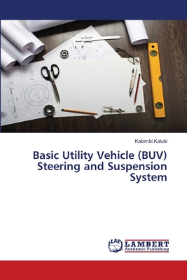 Basic Utility Vehicle (BUV) Steering and Suspension System