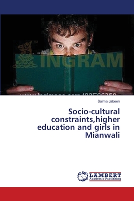 غلاف كتاب Socio-cultural constraints,higher education and girls in Mianwali