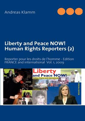 غلاف كتاب Liberty and Peace NOW! Human Rights Reporters (2):Reporter pour les droits de l'homme - Edition FRANCE and international  Vol. 1, 2009