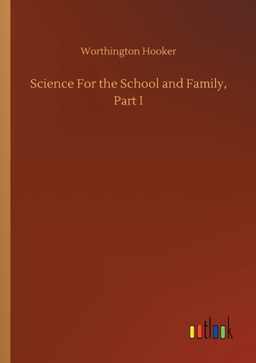 Science For the School and Family, Part I