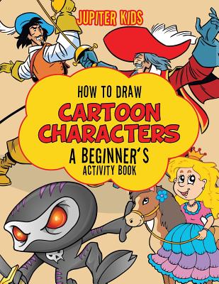 How to Draw Cartoon Characters: A Beginner