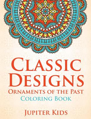 Classic Designs: Ornaments of the Past Coloring Book