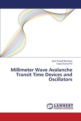 Millimeter Wave Avalanche Transit Time Devices and Oscillators