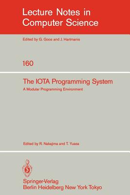 The IOTA Programming System : A Modular Programming Environment