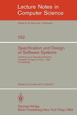 Specification and Design of Software Systems : Conference on Operating Systems. Visegrad, Hungary, January 23-27, 1982; Proceedings