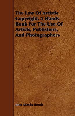 غلاف كتاب The Law Of Artistic Copyright. A Handy Book For The Use Of Artists, Publishers, And Photographers
