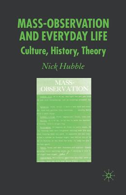 Mass Observation and Everyday Life : Culture, History, Theory