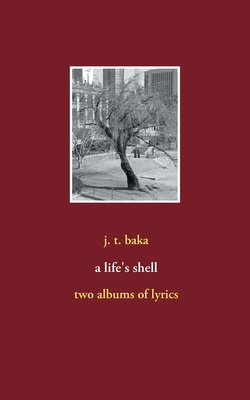غلاف كتاب a life's shell:two albums of lyrics