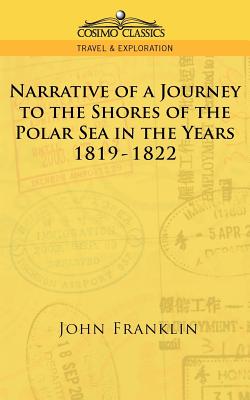 Narrative of a Journey to the Shores of the Polar Sea in the Years 1819-1822