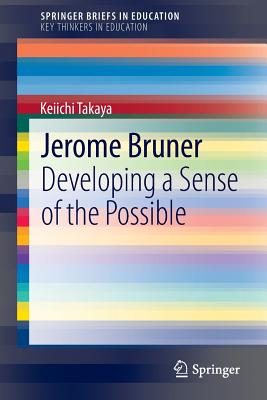 غلاف كتاب Jerome Bruner : Developing a Sense of the Possible