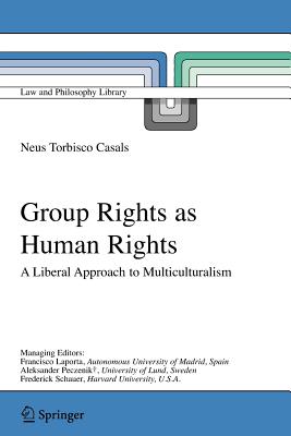 Group Rights as Human Rights : A Liberal Approach to Multiculturalism