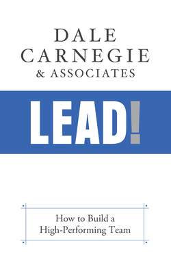 Lead! : How to Build a High-Performing Team