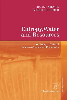 Entropy, Water and Resources : An Essay in Natural Sciences-Consistent Economics