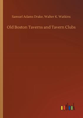 Old Boston Taverns and Tavern Clubs