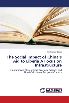 غلاف كتاب The Social Impact of China's Aid to Liberia A Focus on Infrastructure