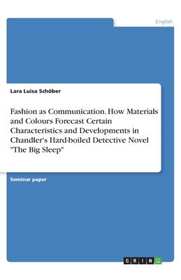 Fashion as Communication. How Materials and Colours Forecast Certain Characteristics and Developments in Chandler