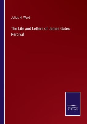 The Life and Letters of James Gates Percival