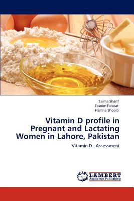 Vitamin D Profile in Pregnant and Lactating Women in Lahore, Pakistan