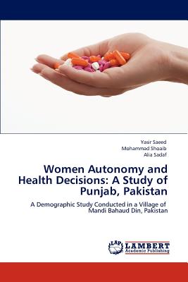 غلاف كتاب Women Autonomy and Health Decisions: A Study of Punjab, Pakistan