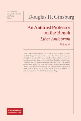 Douglas H. Ginsburg Liber Amicorum : An Antitrust Professor on the Bench