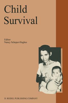 Child Survival : Anthropological Perspectives on the Treatment and Maltreatment of Children
