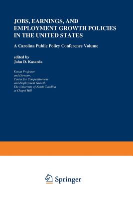 Jobs, Earnings, and Employment Growth Policies in the United States : A Carolina Public Policy Conference Volume