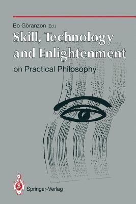 Skill, Technology and Enlightenment: On Practical Philosophy : On Practical Philosophy