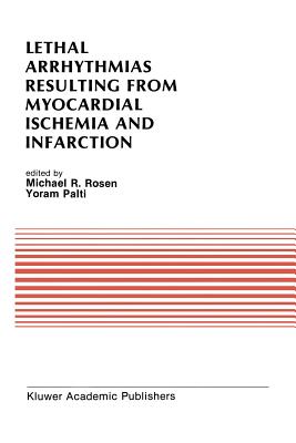 غلاف كتاب Lethal Arrhythmias Resulting from Myocardial Ischemia and Infarction : Proceedings of the Second Rappaport Symposium