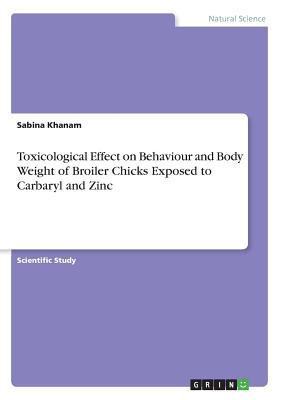 Toxicological Effect on Behaviour and Body Weight of Broiler Chicks Exposed to Carbaryl and Zinc