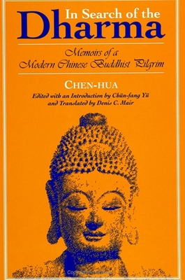 In Search of the Dharma : Memoirs of a Modern Chinese Buddhist Pilgrim