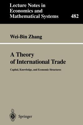 A Theory of International Trade : Capital, Knowledge, and Economic Structures