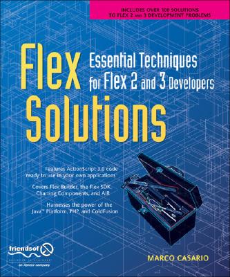 Flex Solutions: Essential Techniques for Flex 2 and 3 Developers