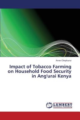 غلاف كتاب Impact of Tobacco Farming on Household Food Security in Ang'urai Kenya