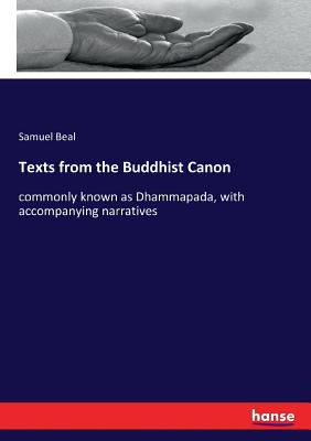 Texts from the Buddhist Canon:commonly known as Dhammapada, with accompanying narratives