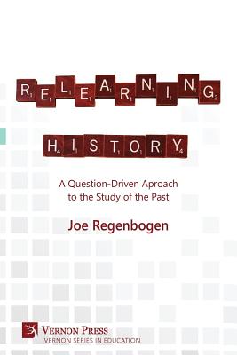 غلاف كتاب Relearning History: A Question-Driven Approach to the Study of the Past